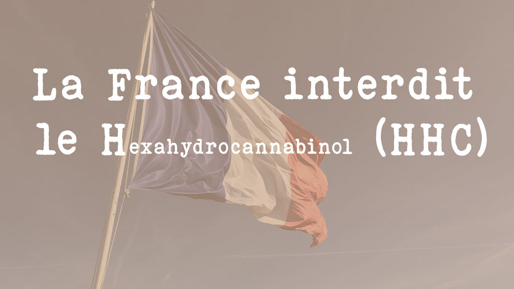 La France interdit le Hexahydrocannabinol (HHC)
