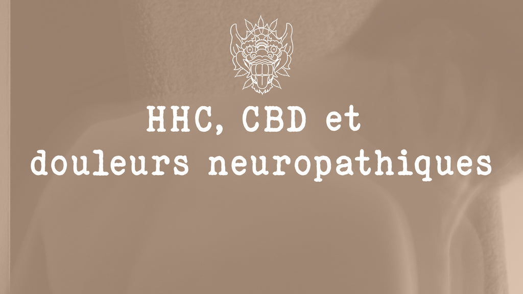 HHC CBD traitement douleurs neuropathiques - barong CBD Shop - Barong CBDSHOP