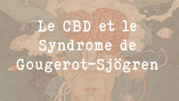 Les bienfaits du CBD sur le Syndrome de Gougerot-Sjögren