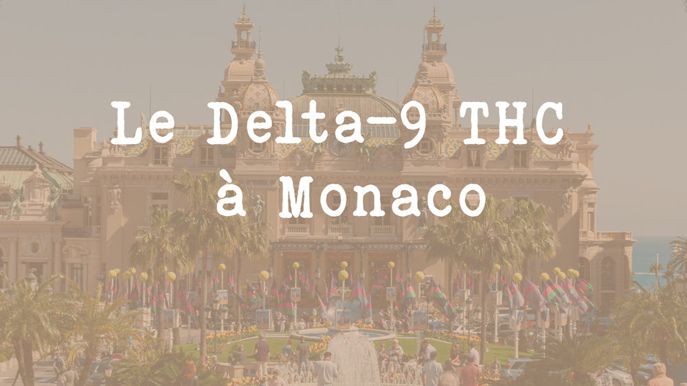 Tout savoir sur le Delta-9 THC à Monaco