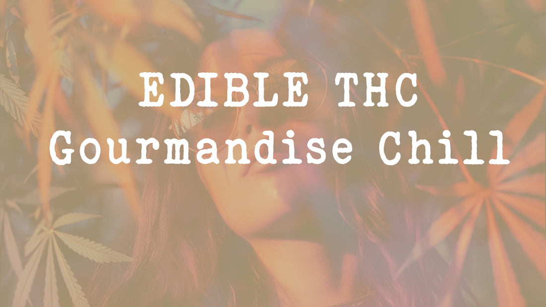 Les edibles THC : Quand la gourmandise rencontre le chill